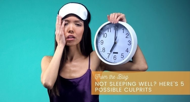Not Sleeping Well? Here's 5 Possible Culprits