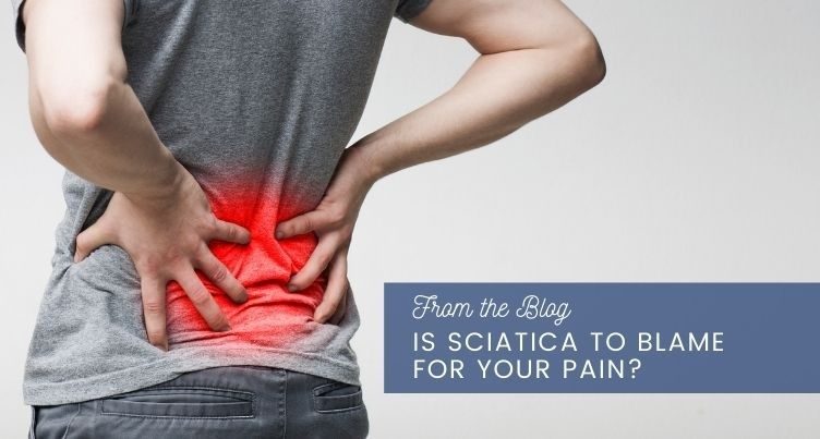 Is Sciatica to Blame for Your Pain?